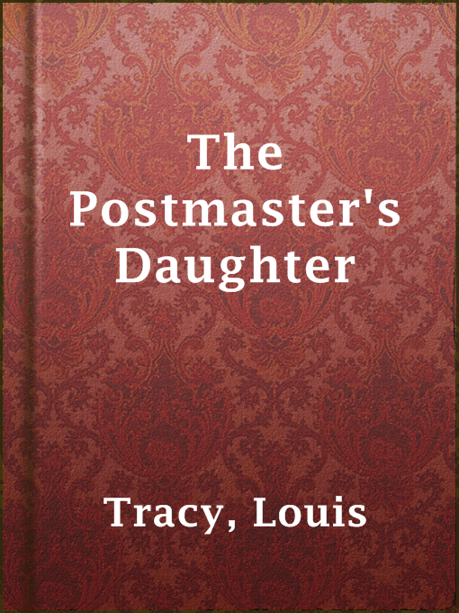 Louis Tracy作のThe Postmaster's Daughterの作品詳細 - 貸出可能